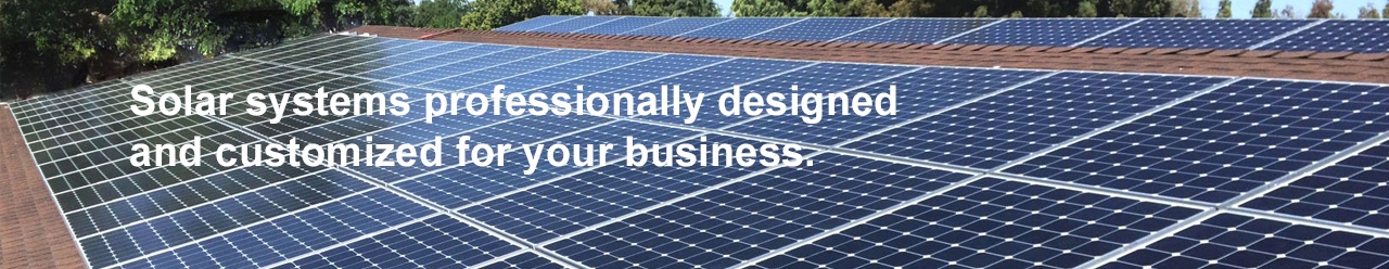 Solar systems professionally designed and customized for your business.
